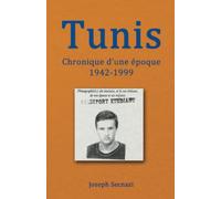 Tunis: Chronique d’une époque 1942-1999