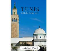 TUNIS GUIDE DE VOYAGE 2025: Vade Mecum dans la capitale tunisienne