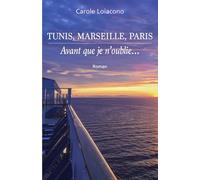 Tunis, Marseille, Paris: Avant que je n'oublie...