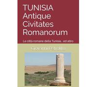 TUNISIA Antique Civitates Romanorum: Le città romane della Tunisia... ed altro
