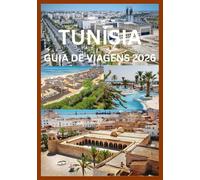 TUNÍSIA GUIA DE VIAGENS 2026: Descubra a história antiga, as praias do Mediterrâneo e as aventuras no deserto.