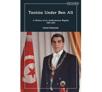 Tunisia Under Ben Ali: A History of an Authoritarian Regime, 1987-2011