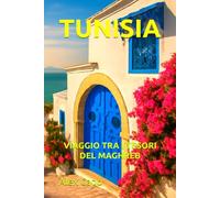 TUNISIA: VIAGGIO TRA I TESORI DEL MAGHREB