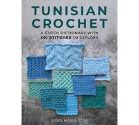 Tunisian Crochet: A Stitch Dictionary with 501 Stitches to Explore