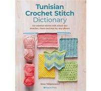 Tunisian Crochet Stitch Dictionary by Anna Nikipirowicz Anna Nikipirowicz (Auteur)