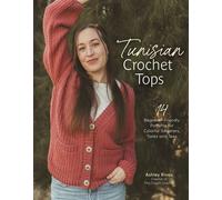 Tunisian Crochet Tops 14 Beginner-Friendly Patterns for Colorful Sweaters, Tanks, and Tees - Ashley Rivas - Page Street Publishing - ebook (ePub) - Livre
