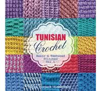 TUNISIAN Crochet - Vol. 1: Basic & Textured Stitches