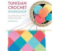 Tunisian Crochet Workshop by Michelle Author Robinson Michelle Robinson, (Auteur)