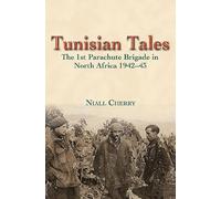 Tunisian Tales: The 1st Parachute Brigade in North Africa 1942-43