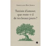 Tunisie d'amour, que reste-t-il de tes beaux jours ?