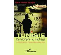 Tunisie. Du triomphe au naufrage Entretiens avec le Président Moncef Marzouki - Pierre Piccinin Da Prata - L'harmattan - broché - Essai