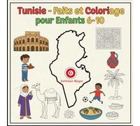 Tunisie - Faits et Coloriage pour Enfants 6-10: Découverte de l’Afrique du Nord - Culture, traditions, monuments, animaux et paysages