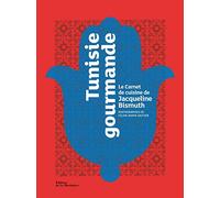 Tunisie gourmande: Le Carnet de cuisine de Jacqueline Bismuth