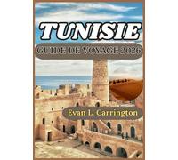 TUNISIE GUIDE DE VOYAGE 2026: Une exploration pratique de l'histoire, de la vie quotidienne, de la culture et de la découverte responsable à travers les villes, les déserts et les côtes de Tunisie
