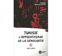 Tunisie, l'apprentissage de la démocratie: 2011-2021