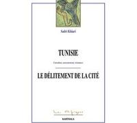 Tunisie, le délitement de la cité - coercition, consentement, résistance Sadri Khiari (Auteur)