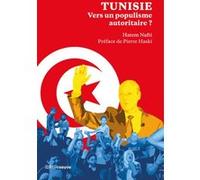 Tunisie : Vers un populisme autoritaire ? - Voyage au bout de la Saïedie Hatem Nafti (Auteur), Pierre Haski (Préface)