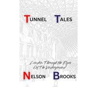 Tunnel Tales: London Through the Eyes Of The Underground