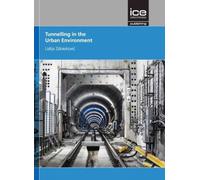 Tunnelling in the Urban Environment: Géotechnique Symposium in Print 2017