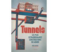 Tunnels Les plus extraordinaires constructions du monde - Kiko Sanchez - La Martiniere Jeunesse - relié - Document jeunesse