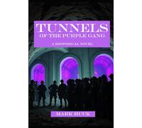 Tunnels of the Purple Gang: A historical novel