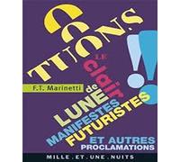Tuons le clair de lune !!: Manifestes futuristes et autres proclamations