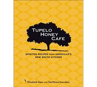 Tupelo Honey Cafe: Spirited Recipes from Asheville's New South Kitchen (Volume 1)