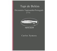 Tupi De Belém: Dicionário Tupinambá-Português 1771