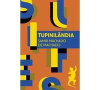 Tupinilândia Samir Machado De Machado (Auteur)