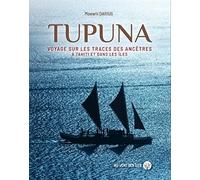 Tupuna - Voyage Sur Les Traces Des Ancêtres À Tahiti Et Dans Les Îles