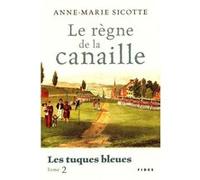 Tuques bleues t2 le regne de la canaille Anne-Marie Sicotte (Auteur)
