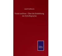 Turan Und Iran - Über Die Entstehung Der Schriftsprache