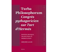Turba Philosophorum Congrès pythagoricien sur l'art d’Hermès: Edition critique, traduction et présentation