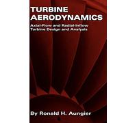 Turbine Aerodynamics: Axial-flow And Radial-flow Turbine Design And Analysis