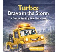 Turbo: Brave in the Storm: A Turbo the Tiny Tow Truck Book