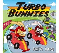 Turbo Bunnies by Matty Long Matty Long (Auteur)