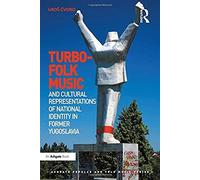 Turbo-Folk Music And Cultural Representations Of National Identity In Former Yugoslavia