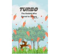 Turbo: The Rabbit Who Dared to Dream