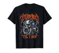 Turbo Till I Die Boost Tuner Car Guy Funny T-Shirt