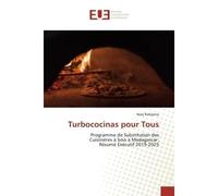 Turbococinas pour Tous Programme de Substitution des Cuisinières à bois à Madagascar: Résumé Exécutif 2019-2025 - Nary Ralijaona - Universitaires Europeennes - broché - Etude