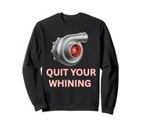 Turbocompresseur Quit Your Whining Boosted for Turo Car Guys Sweatshirt
