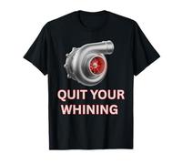 Turbocompresseur Quit Your Whining Boosted for Turo Car Guys T-Shirt