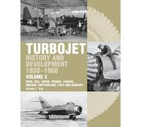 Turbojet: History And Development 1930-1960 Volume 2: USSR, USA, Japan, France, Canada, Sweden, Switzerland, Italy and Hungary