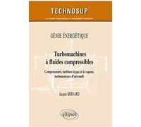 Turbomachines À Fluides Compressibles - Compresseurs, Turbines À Gaz Et À Vapeur, Turbomoteurs D?Aéronefs