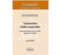 Turbomachines à fluides compressibles: Compresseurs, turbines à gaz et à vapeur, turbomoteurs d’aéronefs