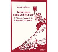 Turbulence dans un ciel clair À Pékin, à l'aube de la Révolution culturelle. - Annie Le Cage - Lacurne - broché - Essai