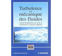 Turbulence En Mécanique Des Fluides - Analyse Du Phénomène En Vue De Sa Modélisation À L'usage De L'ingénieur