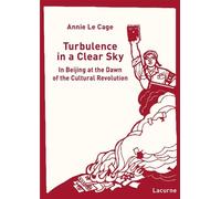 Turbulence in a clear sky In beijing at the dawn of the Cultural Revolution - Annie Le Cage - Lacurne - broché - Essai