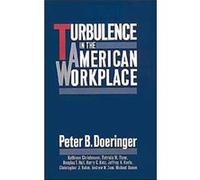 Turbulence in the American Workplace by Peter B. Doeringer