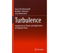 Turbulence - Introduction To Theory And Applications Of Turbulent Flows